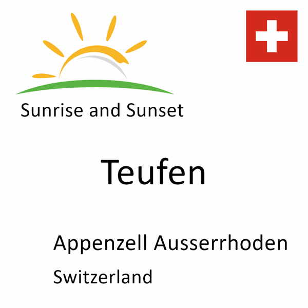 Sunrise and sunset times for Teufen, Appenzell Ausserrhoden, Switzerland