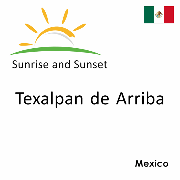 Sunrise and sunset times for Texalpan de Arriba, Mexico