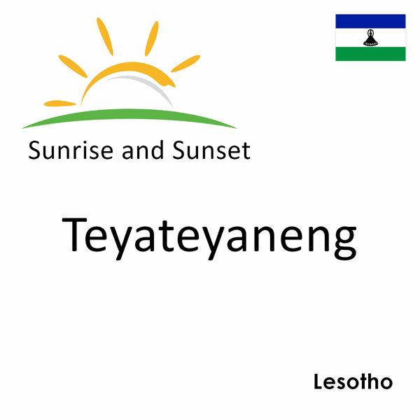 Sunrise and sunset times for Teyateyaneng, Lesotho