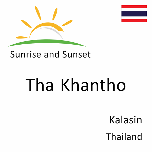 Sunrise and sunset times for Tha Khantho, Kalasin, Thailand