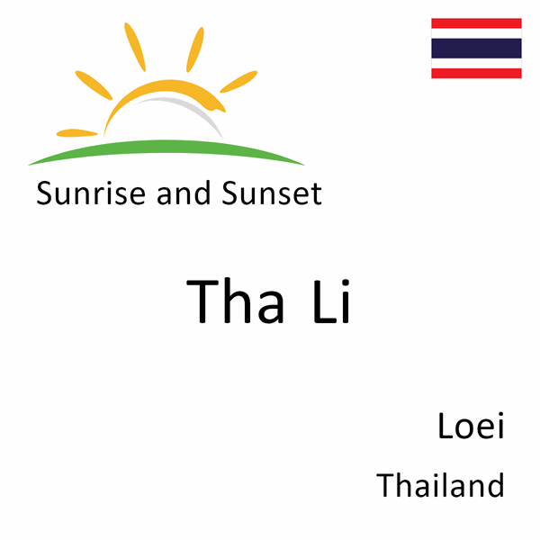 Sunrise and sunset times for Tha Li, Loei, Thailand