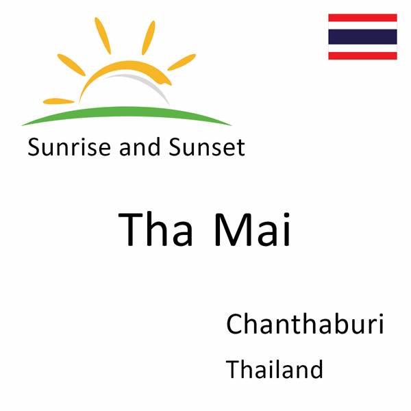 Sunrise and sunset times for Tha Mai, Chanthaburi, Thailand