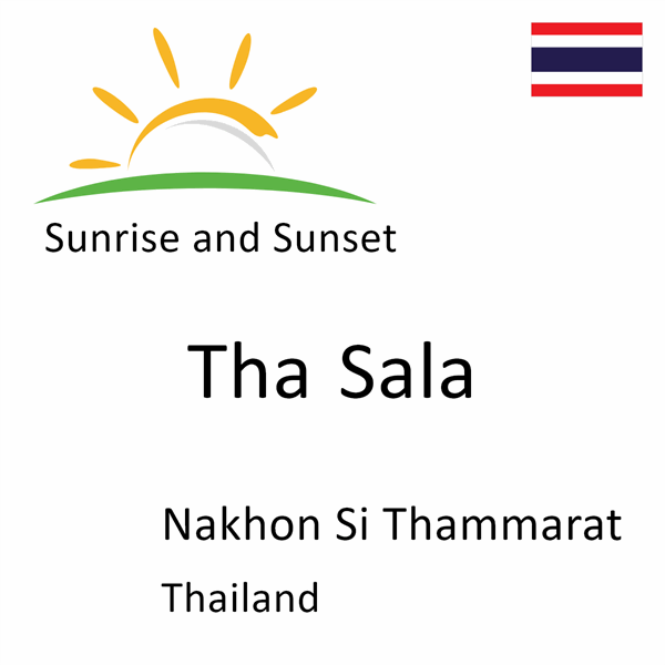 Sunrise and sunset times for Tha Sala, Nakhon Si Thammarat, Thailand