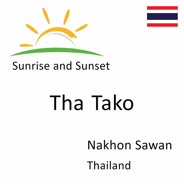 Sunrise and sunset times for Tha Tako, Nakhon Sawan, Thailand