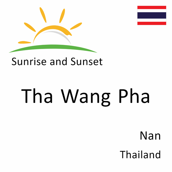Sunrise and sunset times for Tha Wang Pha, Nan, Thailand