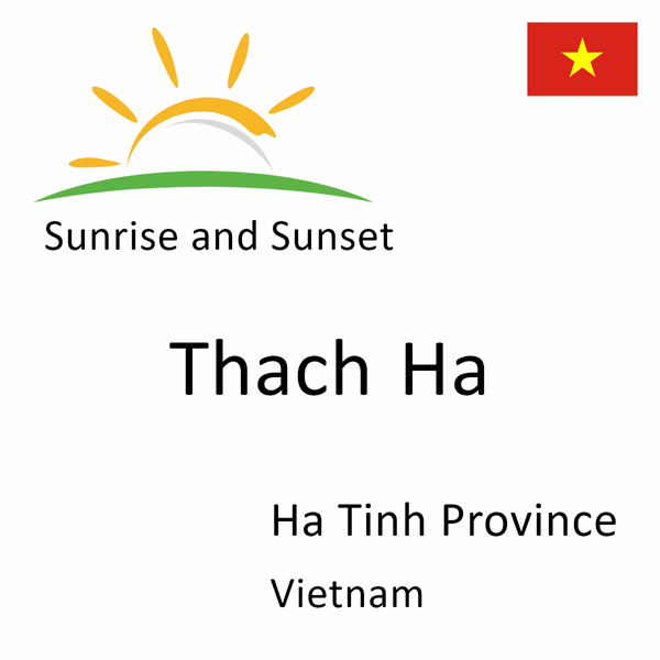 Sunrise and sunset times for Thach Ha, Ha Tinh Province, Vietnam