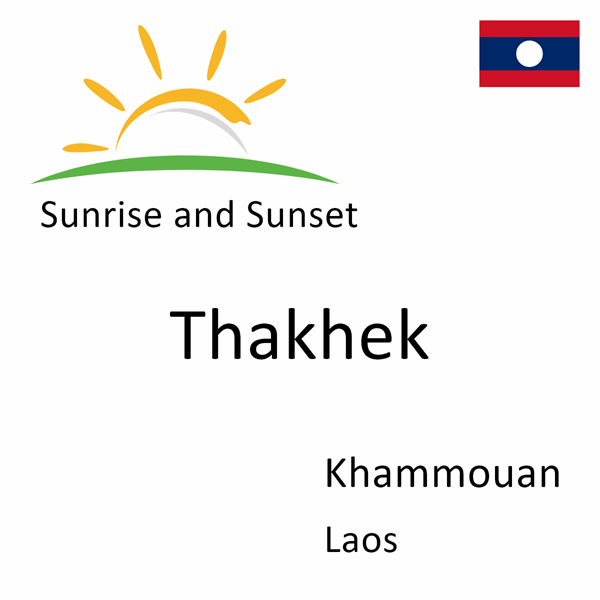 Sunrise and sunset times for Thakhek, Khammouan, Laos
