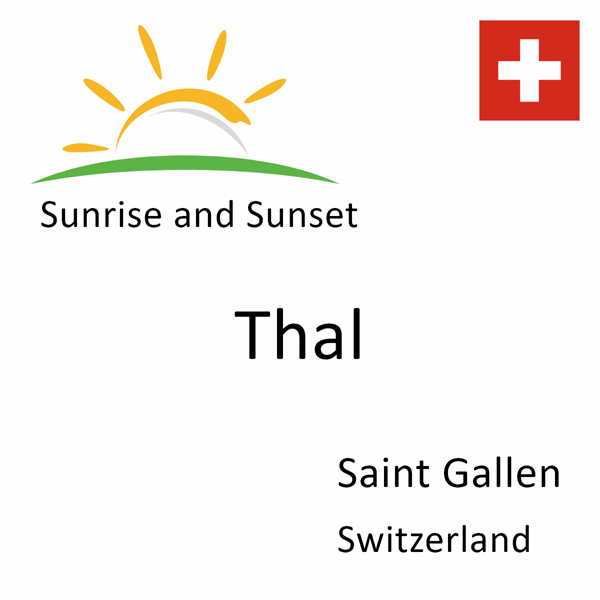Sunrise and sunset times for Thal, Saint Gallen, Switzerland