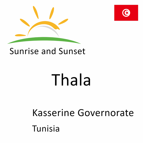 Sunrise and sunset times for Thala, Kasserine Governorate, Tunisia