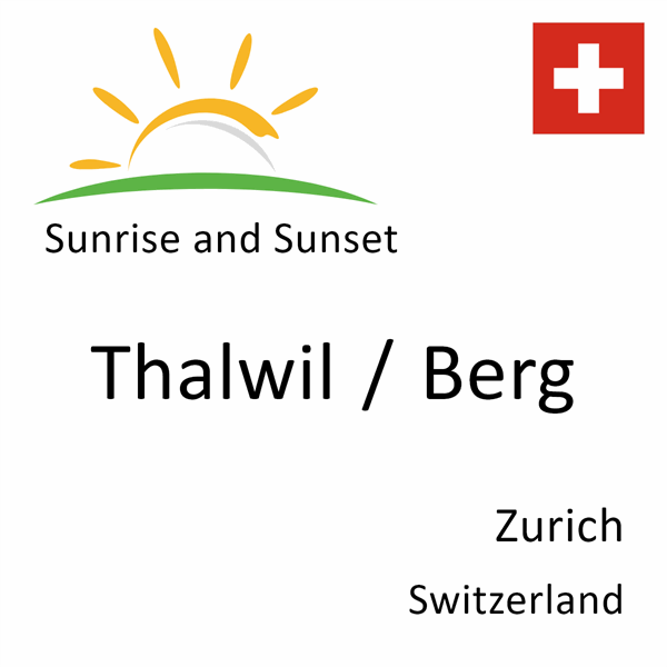 Sunrise and sunset times for Thalwil / Berg, Zurich, Switzerland