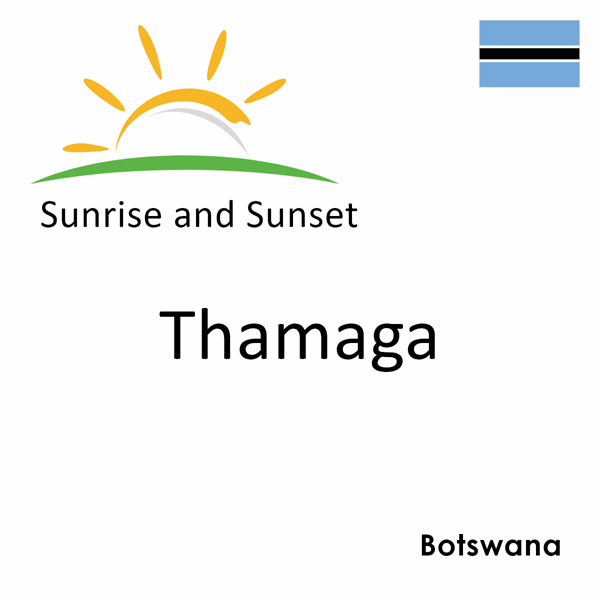 Sunrise and sunset times for Thamaga, Botswana