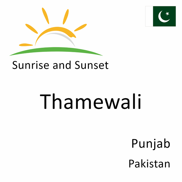 Sunrise and sunset times for Thamewali, Punjab, Pakistan