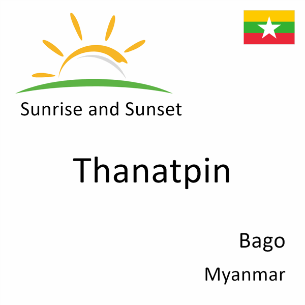 Sunrise and sunset times for Thanatpin, Bago, Myanmar