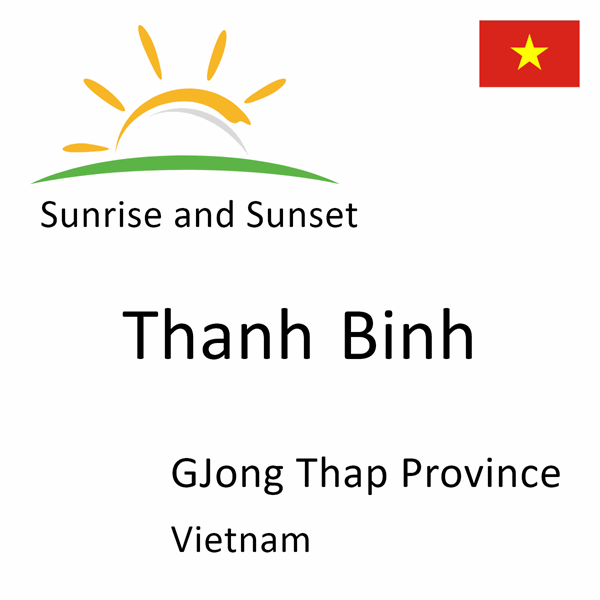 Sunrise and sunset times for Thanh Binh, GJong Thap Province, Vietnam