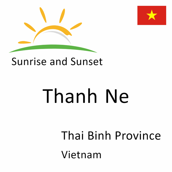 Sunrise and sunset times for Thanh Ne, Thai Binh Province, Vietnam
