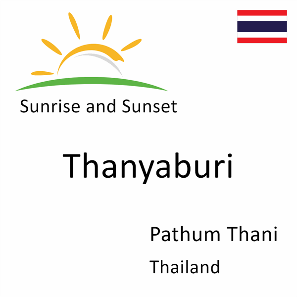 Sunrise and sunset times for Thanyaburi, Pathum Thani, Thailand