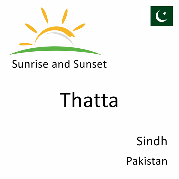 Sunrise and sunset times for Thatta, Sindh, Pakistan