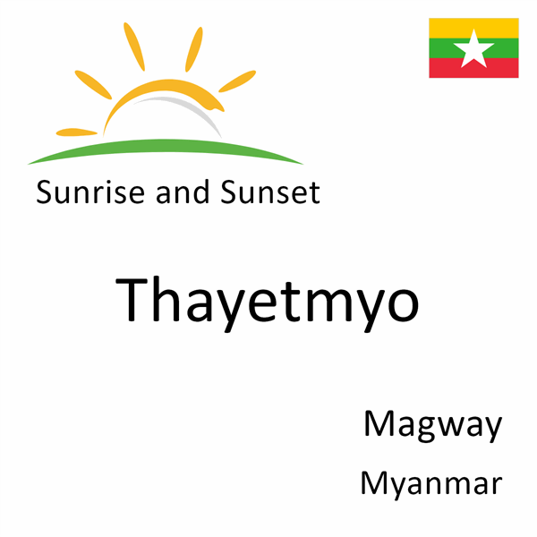 Sunrise and sunset times for Thayetmyo, Magway, Myanmar