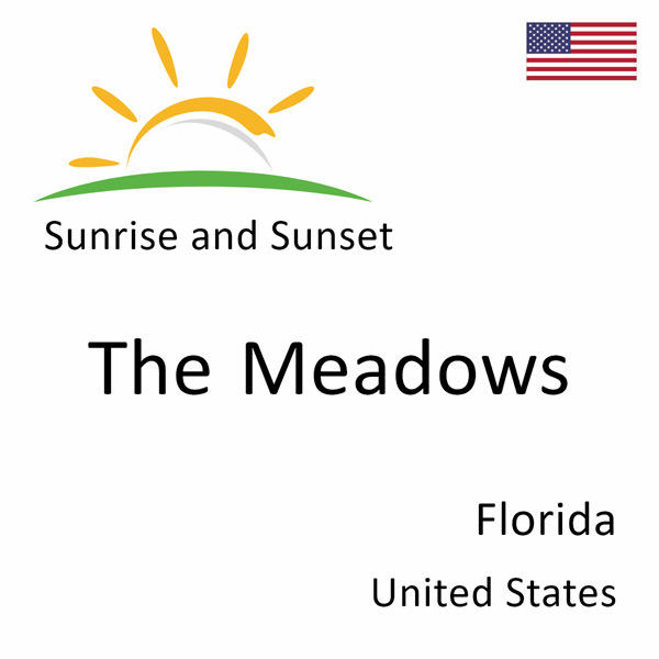 Sunrise and sunset times for The Meadows, Florida, United States