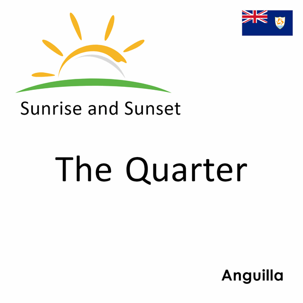 Sunrise and sunset times for The Quarter, Anguilla