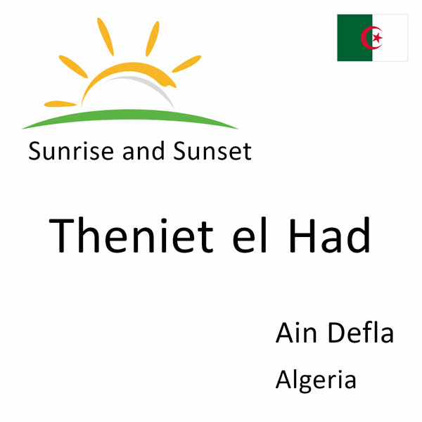 Sunrise and sunset times for Theniet el Had, Ain Defla, Algeria