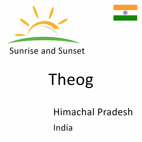 Sunrise and sunset times for Theog, Himachal Pradesh, India