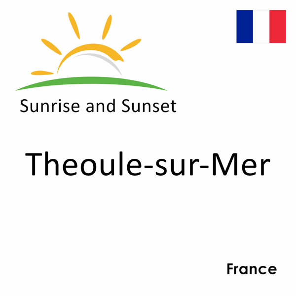 Sunrise and sunset times for Theoule-sur-Mer, France