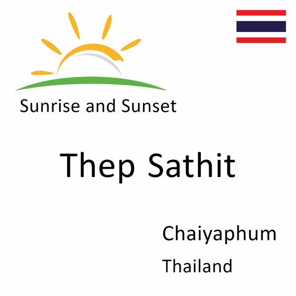 Sunrise and sunset times for Thep Sathit, Chaiyaphum, Thailand