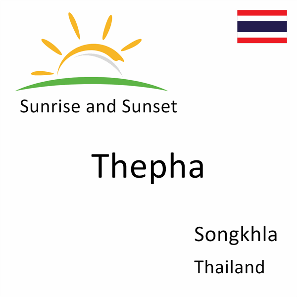 Sunrise and sunset times for Thepha, Songkhla, Thailand