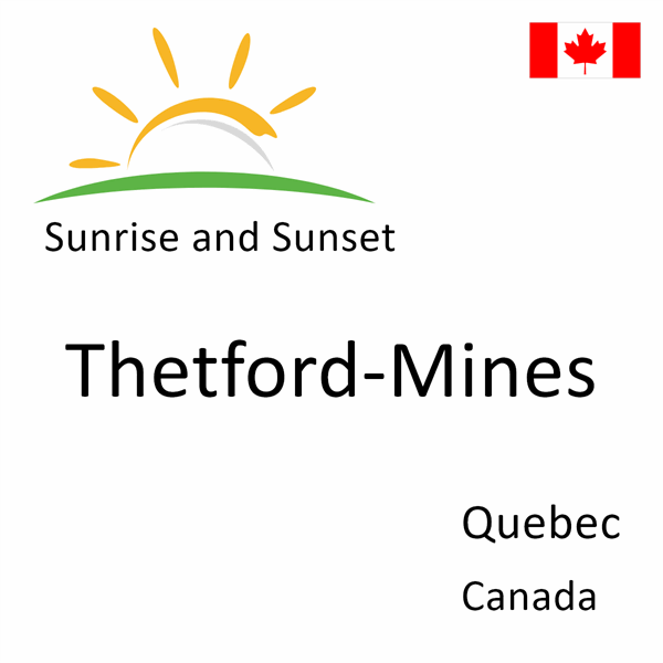Sunrise and sunset times for Thetford-Mines, Quebec, Canada