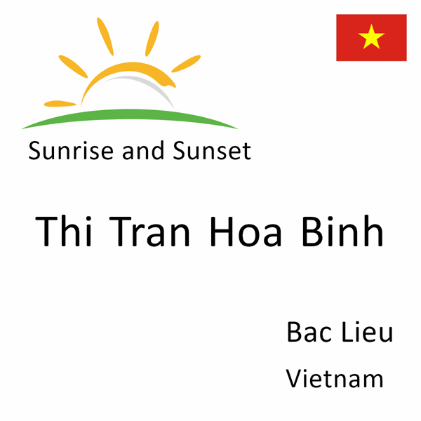 Sunrise and sunset times for Thi Tran Hoa Binh, Bac Lieu, Vietnam