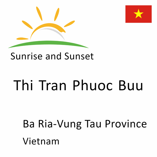 Sunrise and sunset times for Thi Tran Phuoc Buu, Ba Ria-Vung Tau Province, Vietnam