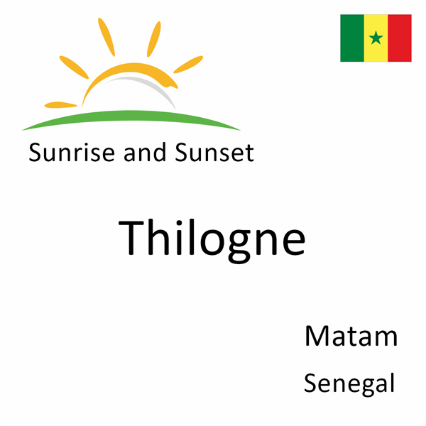 Sunrise and sunset times for Thilogne, Matam, Senegal