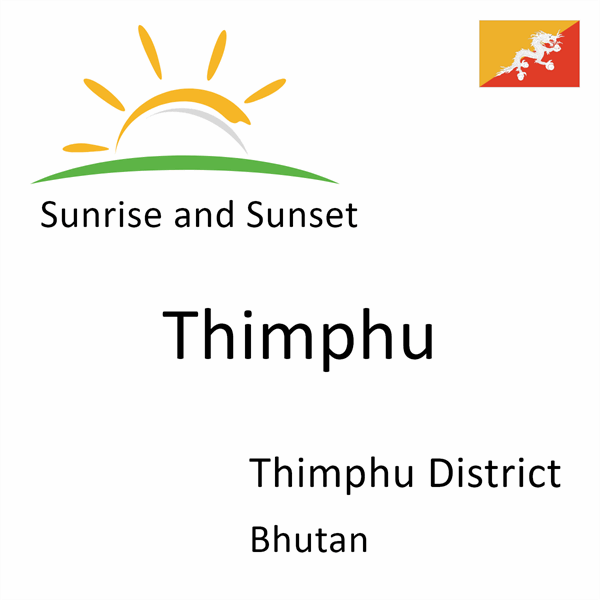 Sunrise and sunset times for Thimphu, Thimphu District, Bhutan