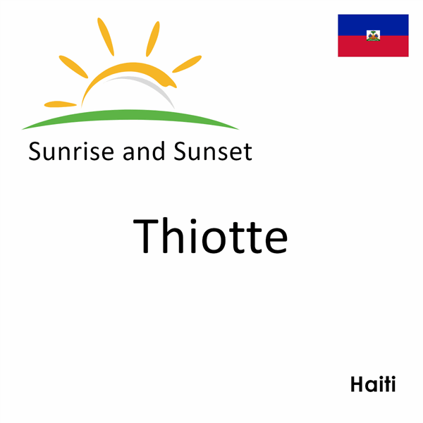 Sunrise and sunset times for Thiotte, Haiti