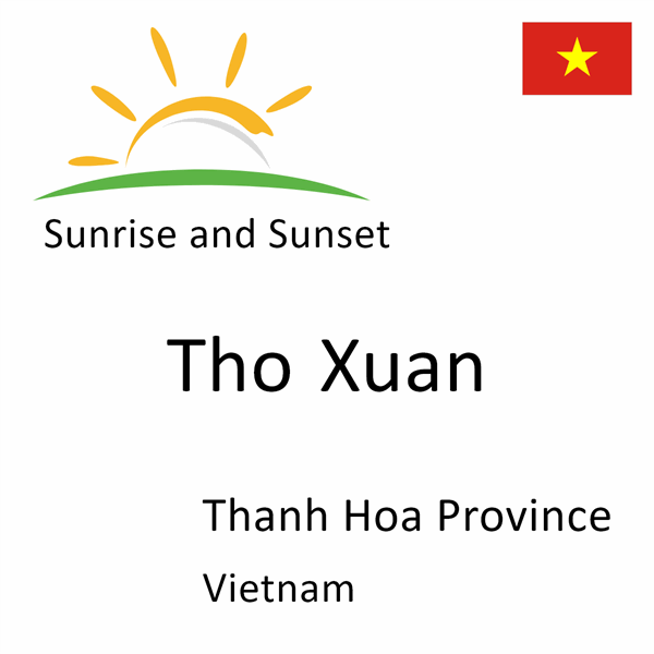 Sunrise and sunset times for Tho Xuan, Thanh Hoa Province, Vietnam