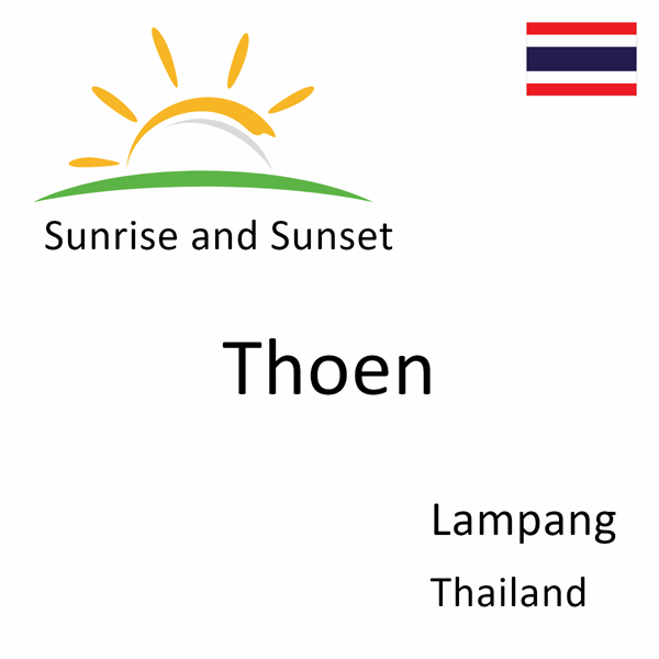 Sunrise and sunset times for Thoen, Lampang, Thailand