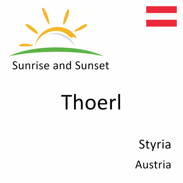 Sunrise and sunset times for Thoerl, Styria, Austria