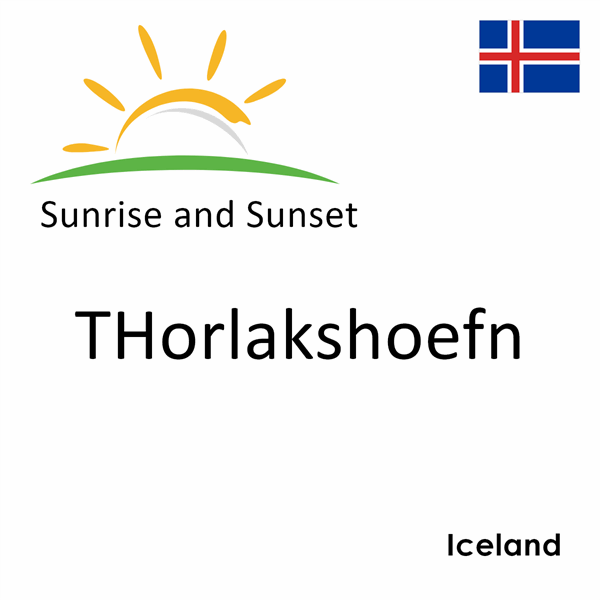 Sunrise and sunset times for THorlakshoefn, Iceland