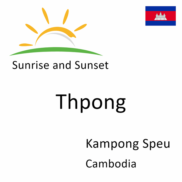 Sunrise and sunset times for Thpong, Kampong Speu, Cambodia