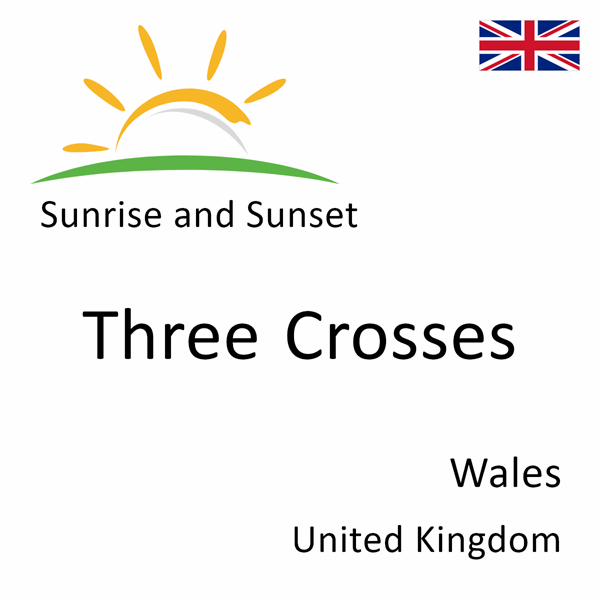 Sunrise and sunset times for Three Crosses, Wales, United Kingdom