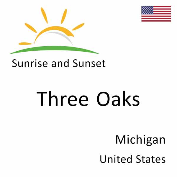 Sunrise and sunset times for Three Oaks, Michigan, United States