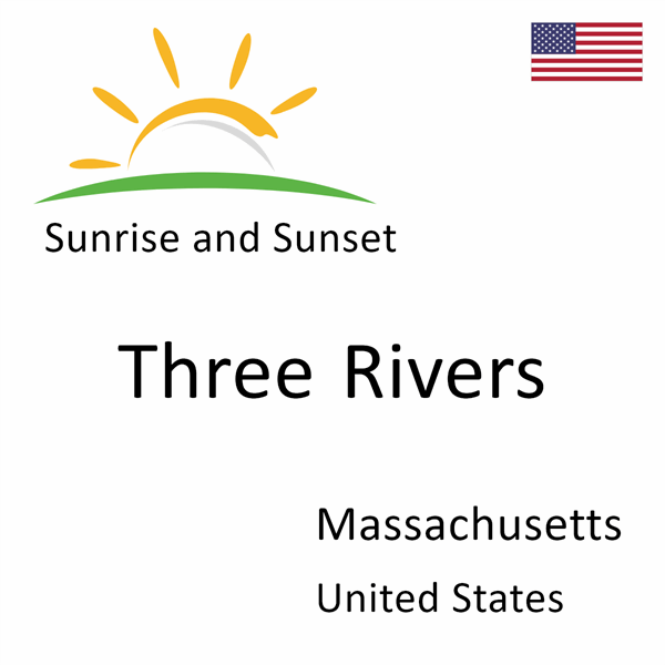 Sunrise and sunset times for Three Rivers, Massachusetts, United States