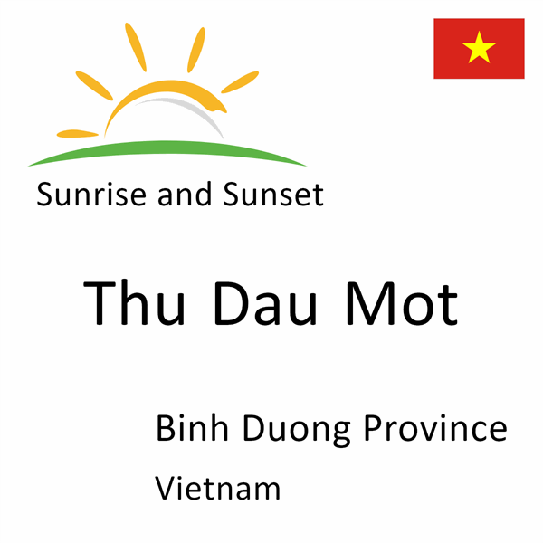 Sunrise and sunset times for Thu Dau Mot, Binh Duong Province, Vietnam