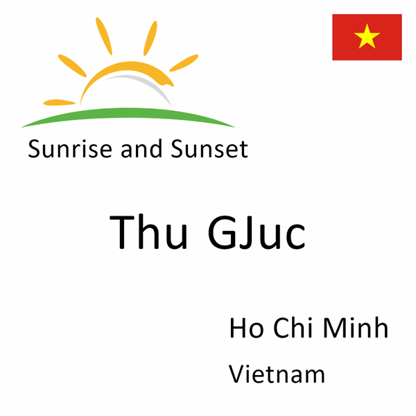 Sunrise and sunset times for Thu GJuc, Ho Chi Minh, Vietnam