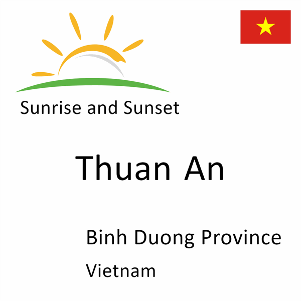 Sunrise and sunset times for Thuan An, Binh Duong Province, Vietnam