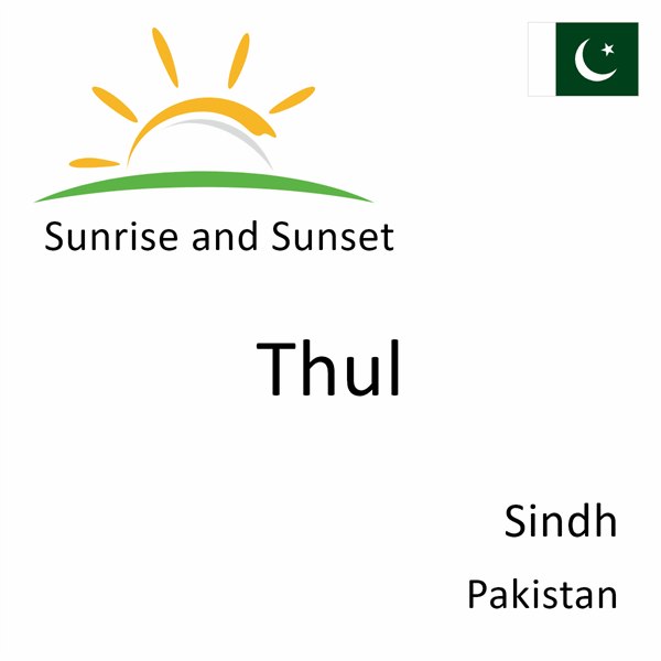 Sunrise and sunset times for Thul, Sindh, Pakistan