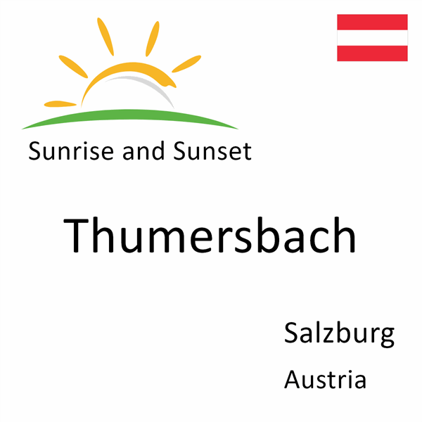 Sunrise and sunset times for Thumersbach, Salzburg, Austria