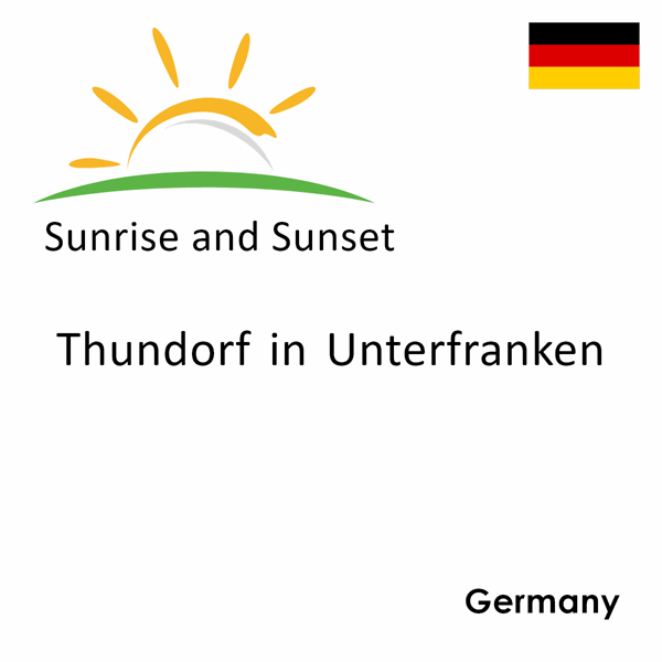 Sunrise and sunset times for Thundorf in Unterfranken, Germany