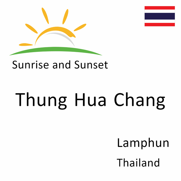 Sunrise and sunset times for Thung Hua Chang, Lamphun, Thailand